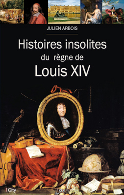 Couv Histoires insolites du règne de Louis XIV