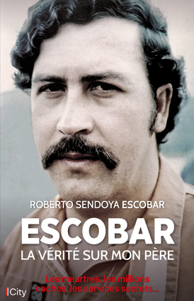 Couv Escobar, la vérité sur mon père
